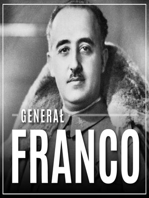 cover image of Generał Franco. Hiszpania pod rządami dyktatora